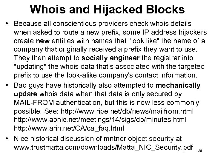 Whois and Hijacked Blocks • Because all conscientious providers check whois details when asked