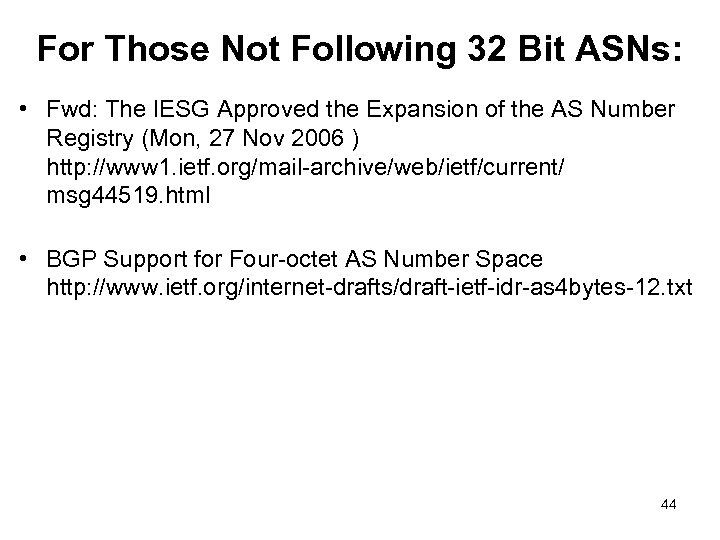 For Those Not Following 32 Bit ASNs: • Fwd: The IESG Approved the Expansion