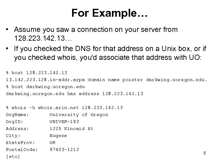 For Example… • Assume you saw a connection on your server from 128. 223.