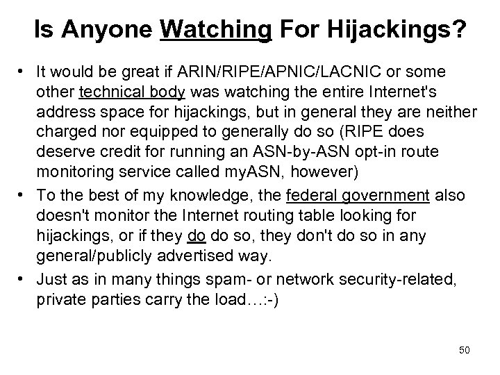 Is Anyone Watching For Hijackings? • It would be great if ARIN/RIPE/APNIC/LACNIC or some