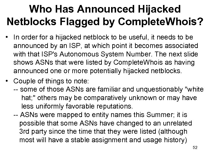 Who Has Announced Hijacked Netblocks Flagged by Complete. Whois? • In order for a