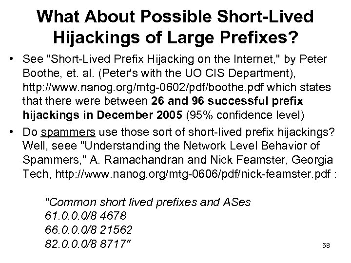 What About Possible Short-Lived Hijackings of Large Prefixes? • See "Short-Lived Prefix Hijacking on