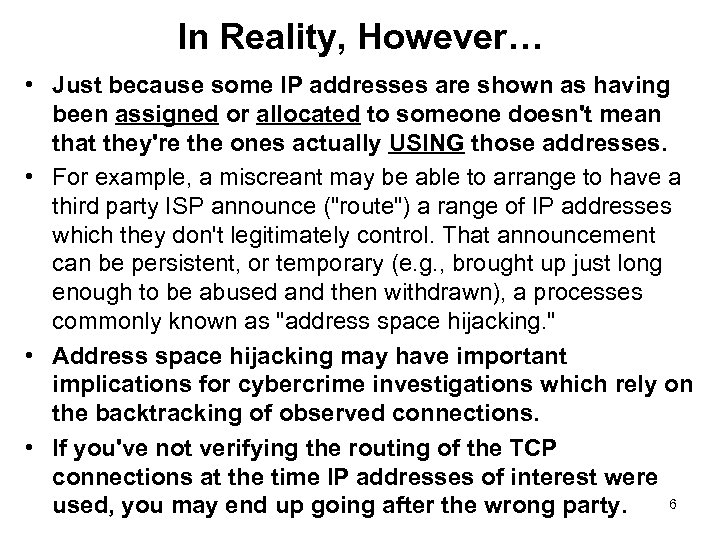 In Reality, However… • Just because some IP addresses are shown as having been