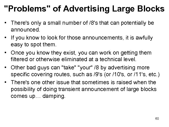 "Problems" of Advertising Large Blocks • There's only a small number of /8's that