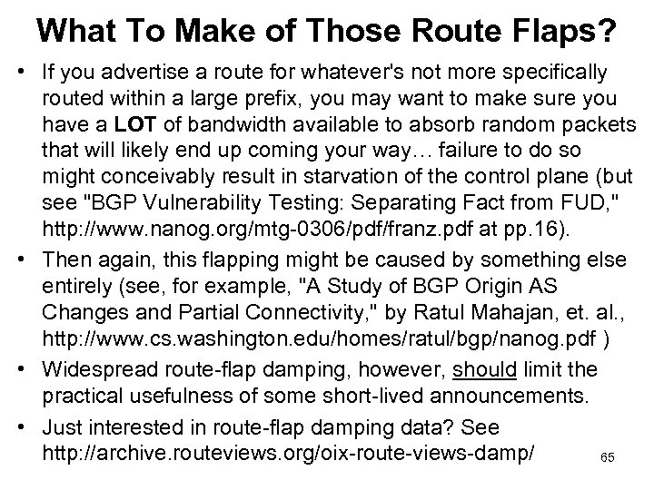 What To Make of Those Route Flaps? • If you advertise a route for