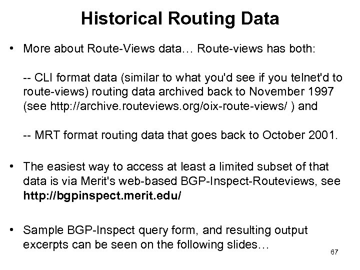 Historical Routing Data • More about Route-Views data… Route-views has both: -- CLI format