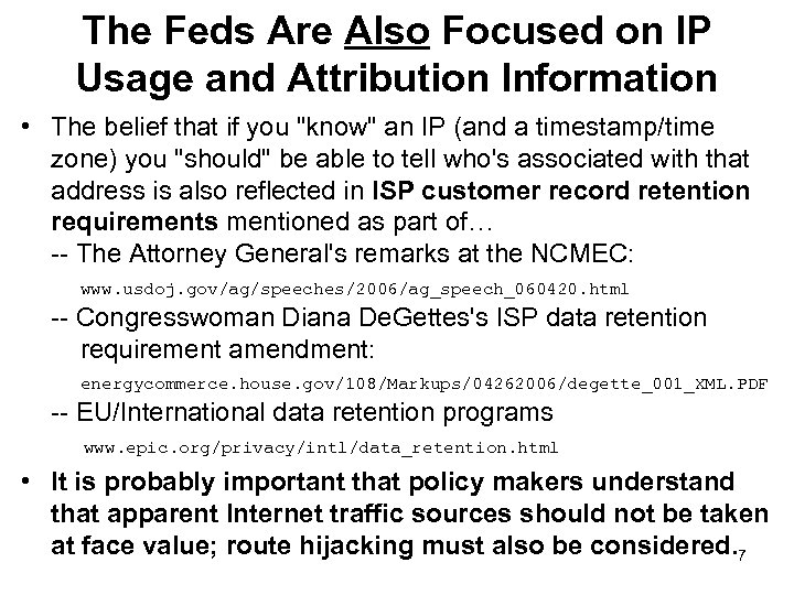 The Feds Are Also Focused on IP Usage and Attribution Information • The belief