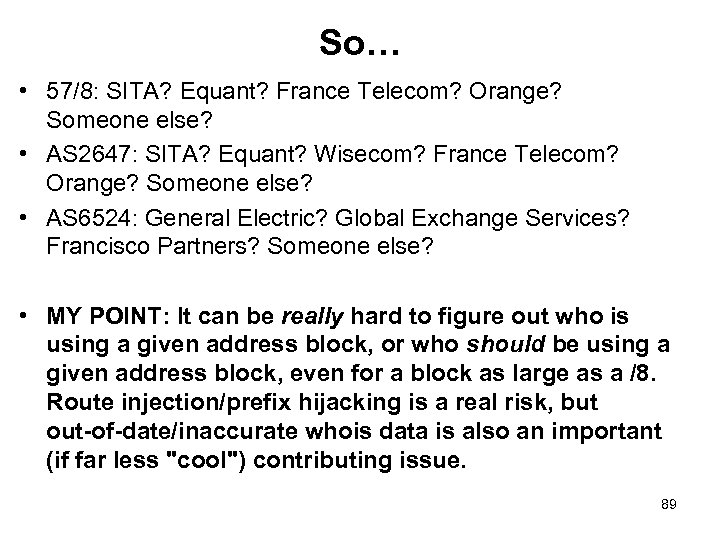 So… • 57/8: SITA? Equant? France Telecom? Orange? Someone else? • AS 2647: SITA?