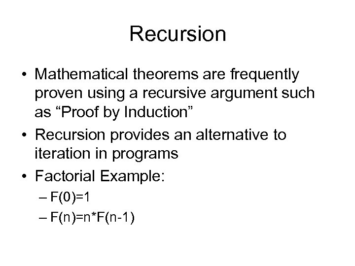 Recursion • Mathematical theorems are frequently proven using a recursive argument such as “Proof