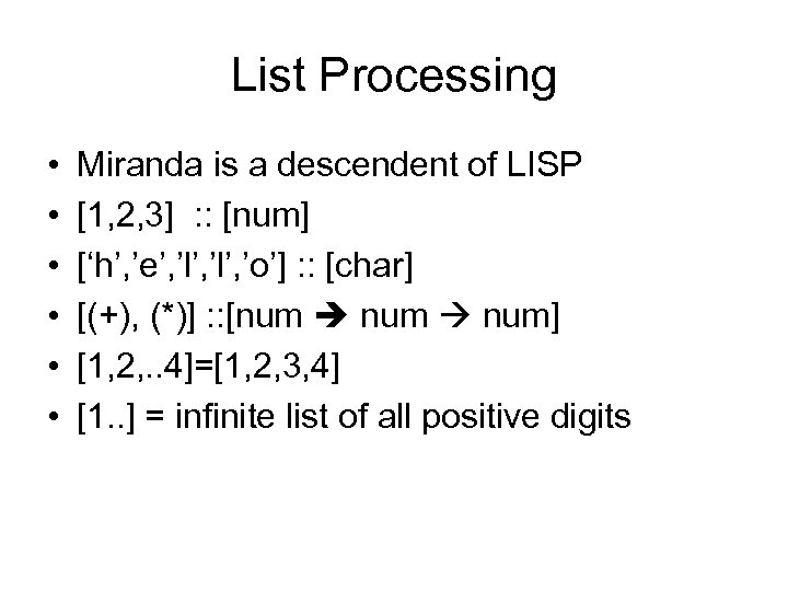 List Processing • • • Miranda is a descendent of LISP [1, 2, 3]