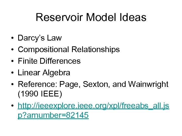 Reservoir Model Ideas • • • Darcy’s Law Compositional Relationships Finite Differences Linear Algebra