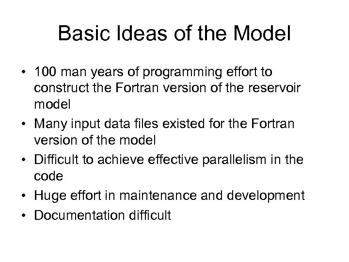 Basic Ideas of the Model • 100 man years of programming effort to construct