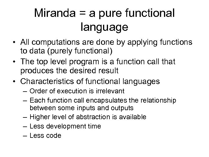 Miranda = a pure functional language • All computations are done by applying functions