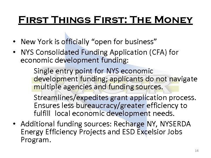 First Things First: The Money • New York is officially “open for business” •