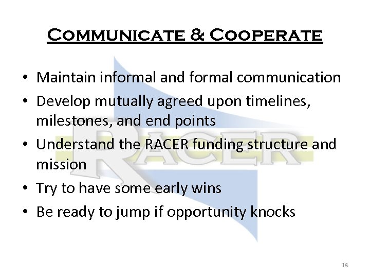Communicate & Cooperate • Maintain informal and formal communication • Develop mutually agreed upon