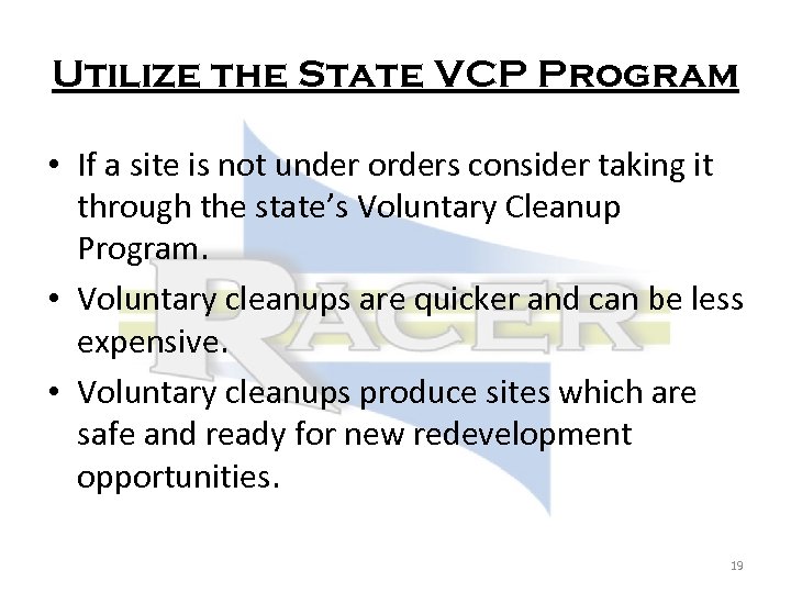Utilize the State VCP Program • If a site is not under orders consider