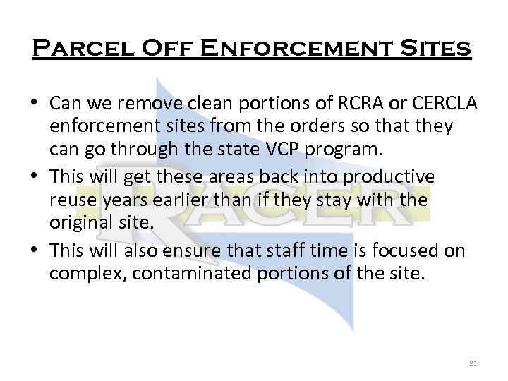 Parcel Off Enforcement Sites • Can we remove clean portions of RCRA or CERCLA