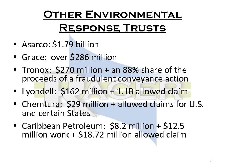 Other Environmental Response Trusts • Asarco: $1. 79 billion • Grace: over $286 million
