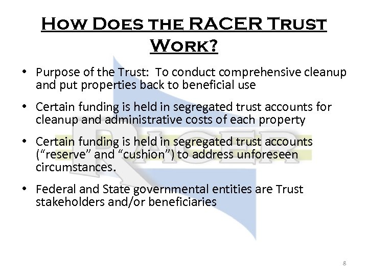 How Does the RACER Trust Work? • Purpose of the Trust: To conduct comprehensive