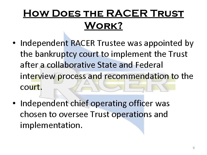 How Does the RACER Trust Work? • Independent RACER Trustee was appointed by the