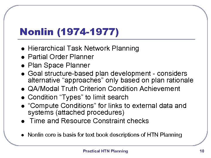 Nonlin (1974 -1977) l Hierarchical Task Network Planning Partial Order Planner Plan Space Planner