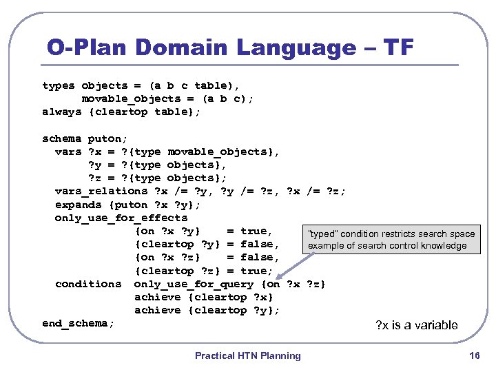 O-Plan Domain Language – TF types objects = (a b c table), movable_objects =