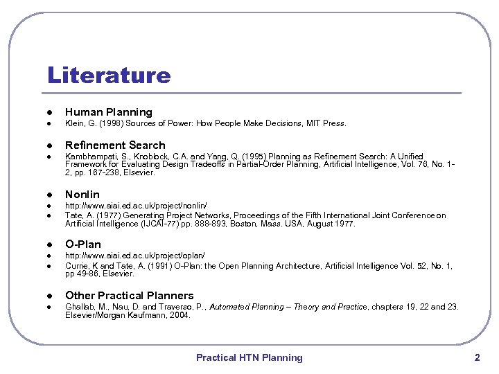Literature l Human Planning l Klein, G. (1998) Sources of Power: How People Make