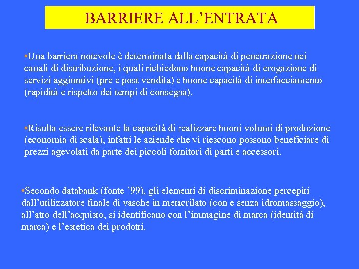 BARRIERE ALL’ENTRATA • Una barriera notevole è determinata dalla capacità di penetrazione nei canali