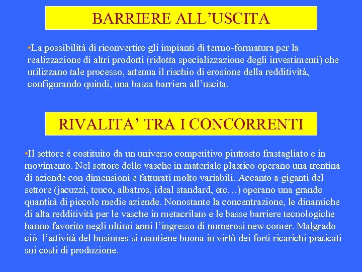 BARRIERE ALL’USCITA • La possibilità di riconvertire gli impianti di termo-formatura per la realizzazione