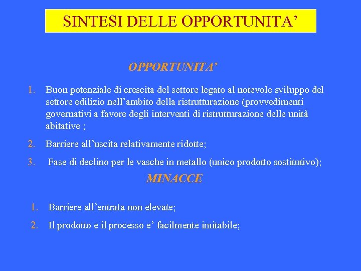 SINTESI DELLE OPPORTUNITA’ 1. Buon potenziale di crescita del settore legato al notevole sviluppo