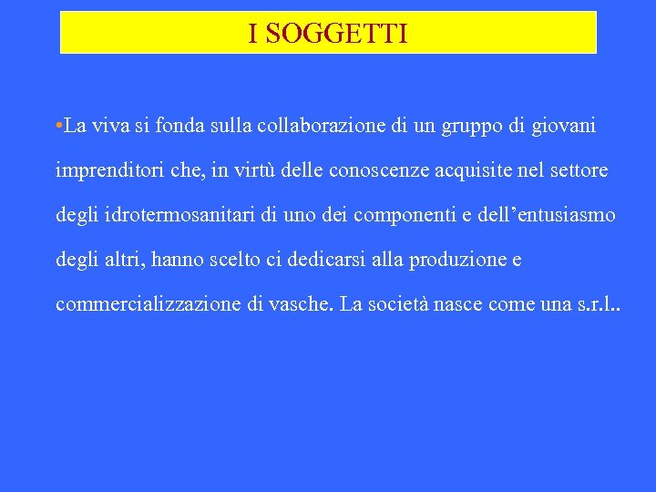 I SOGGETTI • La viva si fonda sulla collaborazione di un gruppo di giovani