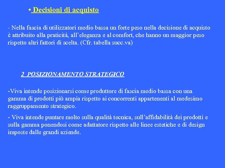  • Decisioni di acquisto - Nella fascia di utilizzatori medio bassa un forte