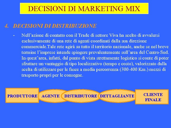 DECISIONI DI MARKETING MIX 4. DECISIONI DI DISTRIBUZIONE - Nell’azione di contatto con il