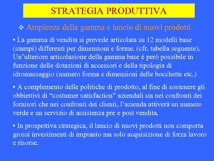STRATEGIA PRODUTTIVA v Ampiezza della gamma e lancio di nuovi prodotti • La gamma