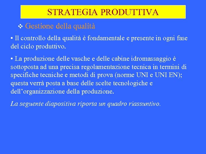 STRATEGIA PRODUTTIVA v Gestione della qualità • Il controllo della qualità è fondamentale e