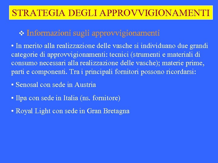 STRATEGIA DEGLI APPROVVIGIONAMENTI v Informazioni sugli approvvigionamenti • In merito alla realizzazione delle vasche