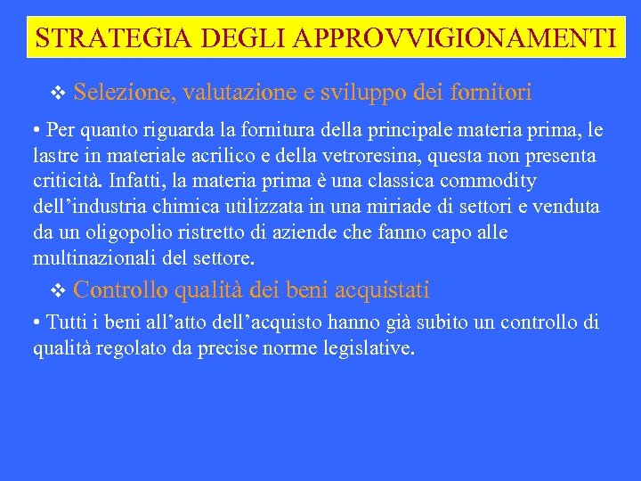 STRATEGIA DEGLI APPROVVIGIONAMENTI v Selezione, valutazione e sviluppo dei fornitori • Per quanto riguarda