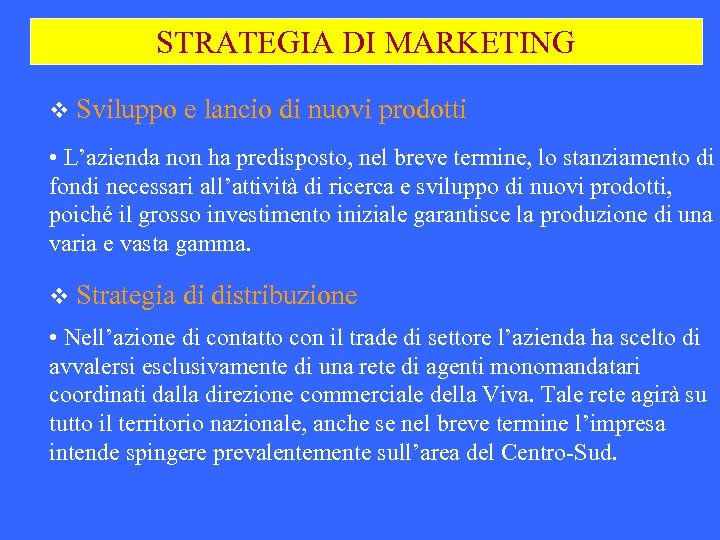 STRATEGIA DI MARKETING v Sviluppo e lancio di nuovi prodotti • L’azienda non ha