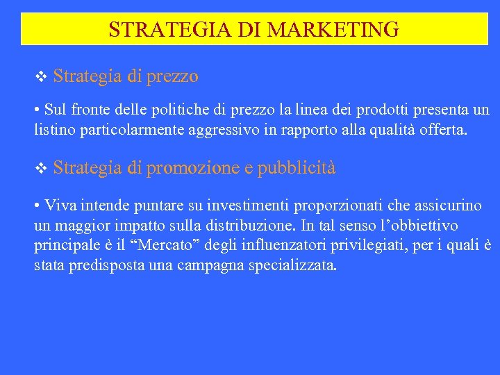 STRATEGIA DI MARKETING v Strategia di prezzo • Sul fronte delle politiche di prezzo