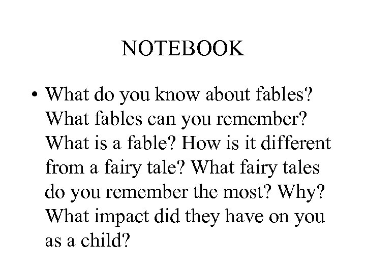NOTEBOOK • What do you know about fables? What fables can you remember? What