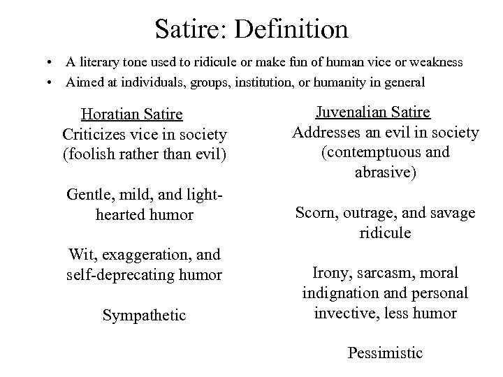 Satire: Definition • A literary tone used to ridicule or make fun of human