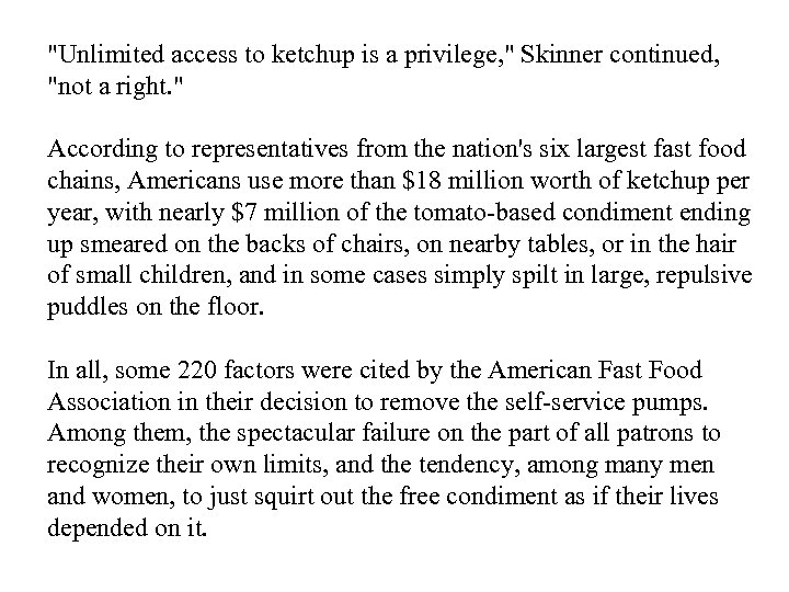 "Unlimited access to ketchup is a privilege, " Skinner continued, "not a right. "