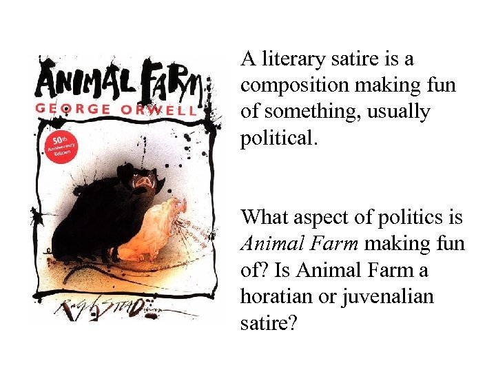 A literary satire is a composition making fun of something, usually political. What aspect