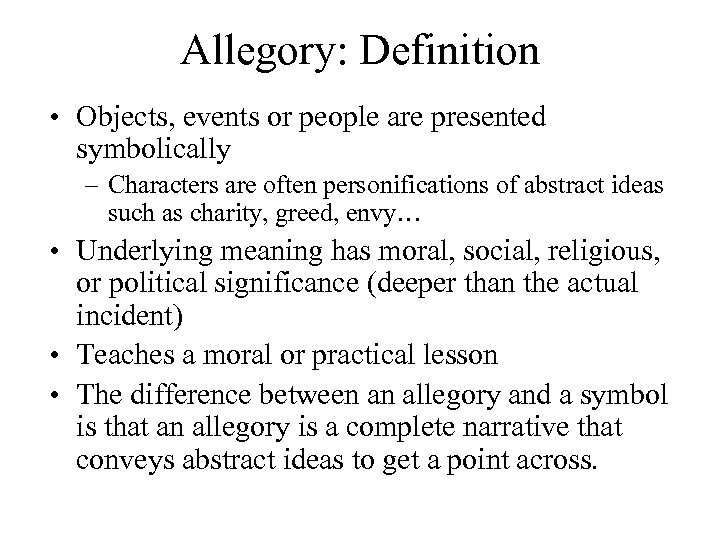 Allegory: Definition • Objects, events or people are presented symbolically – Characters are often
