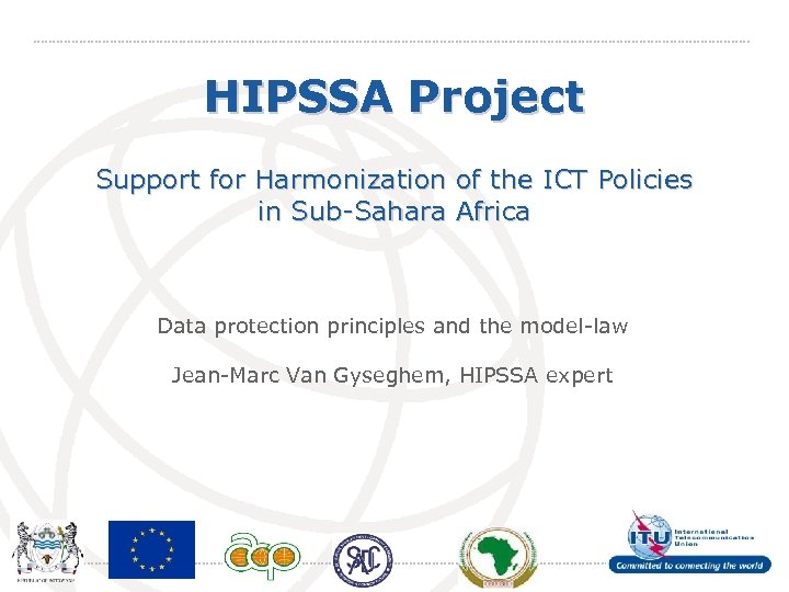 HIPSSA Project Support for Harmonization of the ICT Policies in Sub-Sahara Africa Data protection