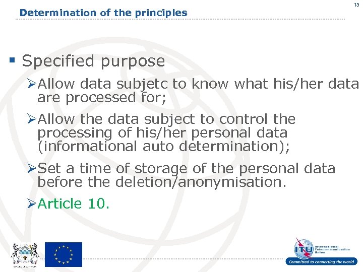 Determination of the principles 13 § Specified purpose ØAllow data subjetc to know what