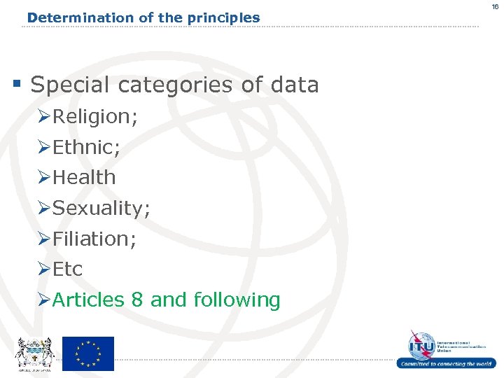 Determination of the principles § Special categories of data ØReligion; ØEthnic; ØHealth ØSexuality; ØFiliation;