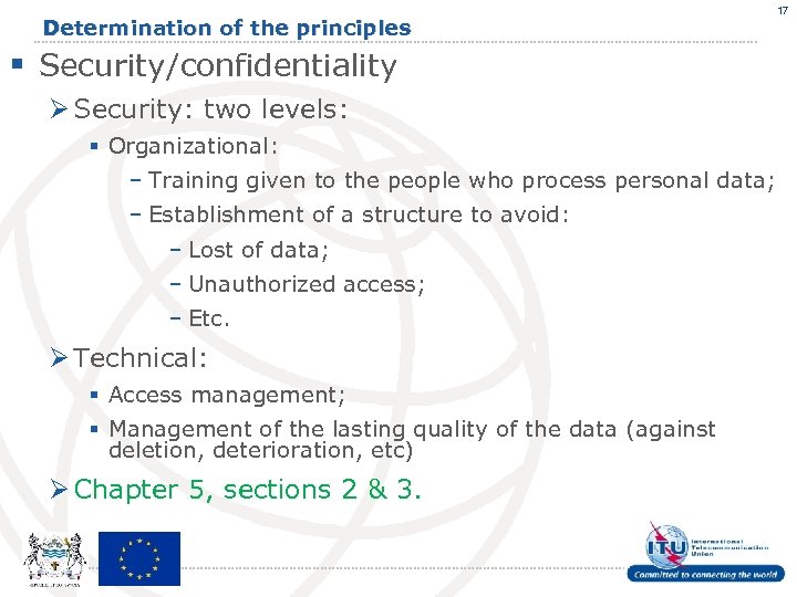 Determination of the principles § Security/confidentiality Ø Security: two levels: § Organizational: – Training