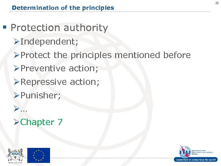 Determination of the principles § Protection authority ØIndependent; ØProtect the principles mentioned before ØPreventive