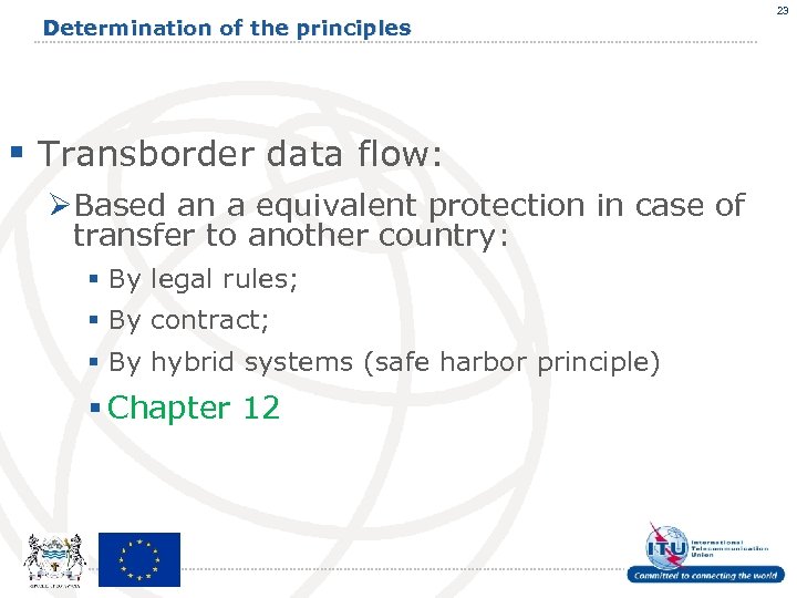 Determination of the principles § Transborder data flow: ØBased an a equivalent protection in